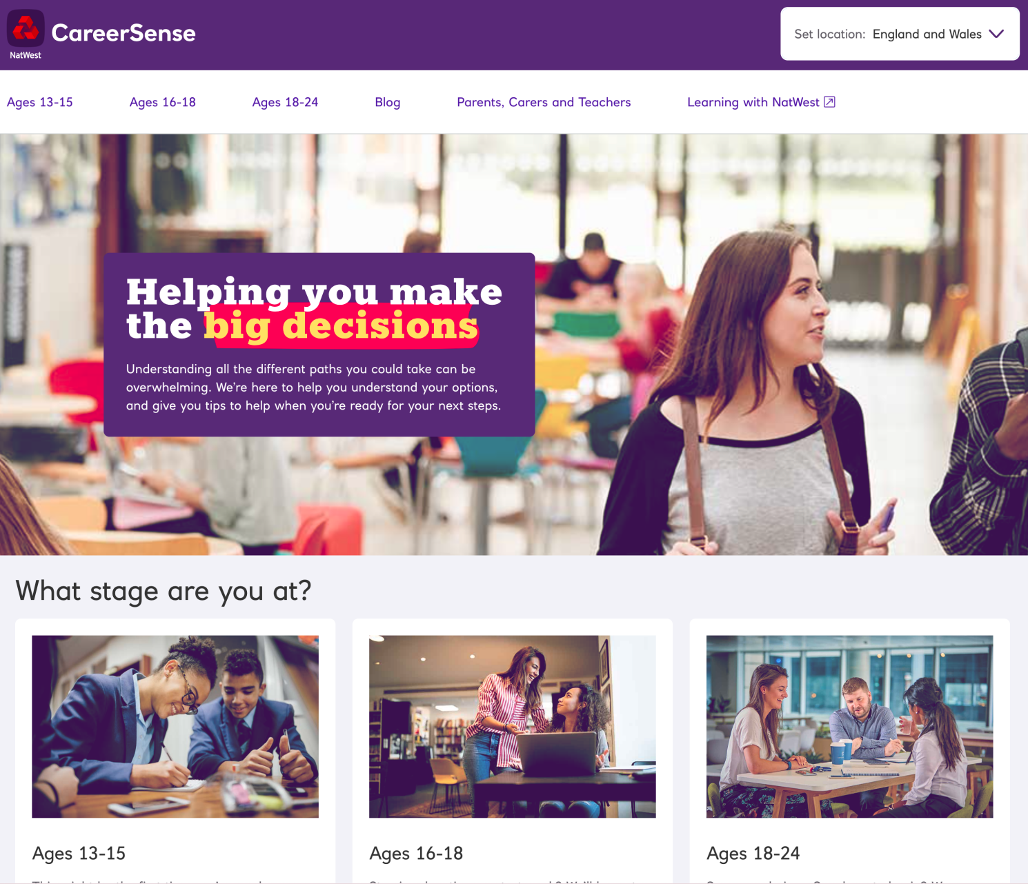 The live CareerSense website with NatWest branding. Age-band navigation links to Ages 13-15, Ages 16-18, Ages 18-24, Blog, and Parents, Carers and Teachers. A hero photo of a young woman is overlaid with the headline 'Helping you make the big decisions' in yellow. Three age-band photo cards sit below.